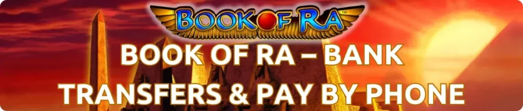 Book of Ra Bank Transfers & Pay by Phone