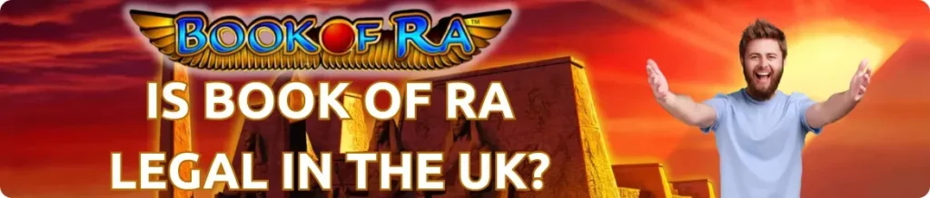 Is Book of Ra Legal in the UK?